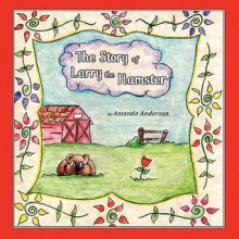 The Story of Larry the Hamster - Amanda Anderson