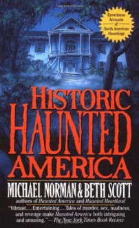 Historic Haunted America - Michael Norman, Beth Scott