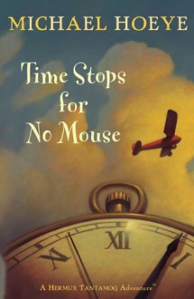 Time Stops for No Mouse - Michael Hoeye