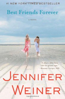 Best Friends Forever: A Novel - Jennifer Weiner