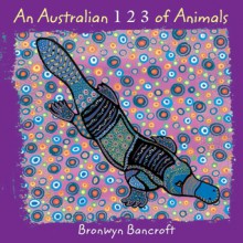 An Australian 1 2 3 of Animals - Bronwyn Bancroft