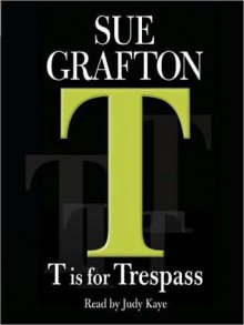 T Is For Trespass (Audio) - Sue Grafton, Judy Kaye