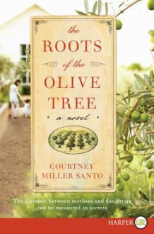 The Roots of the Olive Tree - Courtney Miller Santo