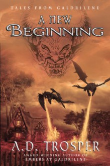 A New Beginning (Tales from Galdrilene #1) - A.D. Trosper