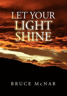 Let Your Light Shine - Bruce McNab