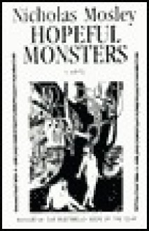 Hopeful Monsters - Nicholas Mosley