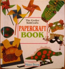 The Grolier Kidscrafts Papercraft Book - Helen Stone, David Hancock, Jill Hancock, Anna Murray, Lyn Orton, Cheryl Owen, Lynda Watts