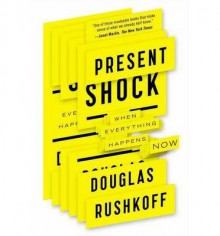 By Rushkoff, Douglas [ Present Shock: When Everything Happens Now - Street Smart ] [ PRESENT SHOCK: WHEN EVERYTHING HAPPENS NOW - STREET SMART ] Feb - 2014 { Paperback } - Douglas Rushkoff