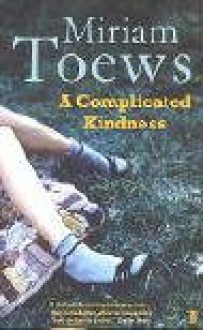 A Complicated Kindness - Miriam Toews