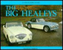 The Big Healeys A Collector's Guide - Graham Robson