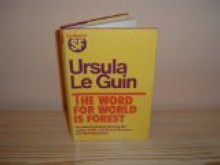 The Word For World Is Forest - Ursula K. Le Guin