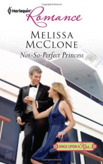 Not-So-Perfect Princess - Melissa McClone