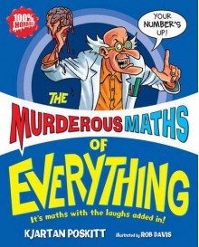 The Murderous Maths of Everything - Kjartan Poskitt, Rob Davis