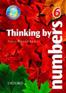 Thinking By Numbers: Year 6 (Maths Inspirations:Teacher's Notes) - Paul Broadbent, Steve Higgins, Caroline Clissford