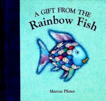 A Gift from the Rainbow Fish - Marcus Pfister