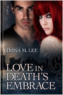 Love in Death's Embrace - Trina M. Lee