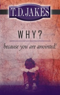 Why? because You're Anointed - T.D. Jakes