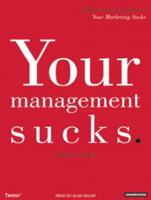 Your Management Sucks: Why You Have to Declare War On Yourself...And Your Business - Mark Stevens