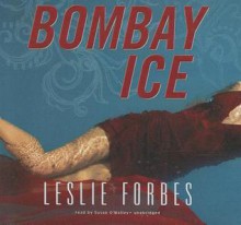 Bombay Ice - Leslie Forbes, Susan O'Malley