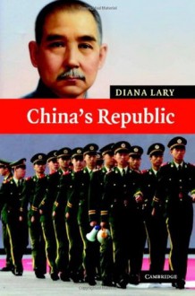 China's Republic (New Approaches to Asian History) - Diana Lary