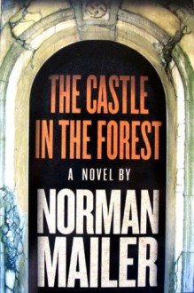 The Castle in the Forest - Norman Mailer