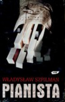 Pianista: Warszawskie wspomnienia 1939 - 1945 - Władysław Szpilman, Andrzej Szpilman