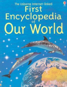 First Encyclopedia of Our World - Felicity Brooks, Susannah Owen