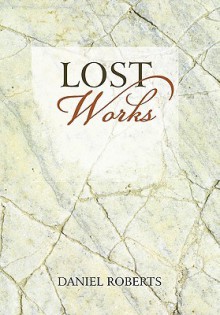 Lost Works - Daniel Roberts