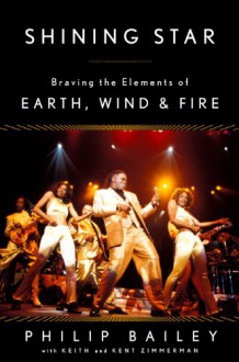 Shining Star: Braving the Elements of Earth, Wind & Fire - 'Philip Bailey', 'Keith Zimmerman', 'Kent Zimmerman'