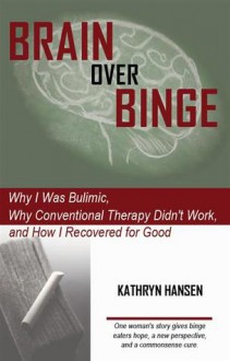 Brain over Binge - Kathryn Hansen