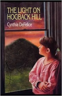 The Light on Hogback Hill - Cynthia C. DeFelice