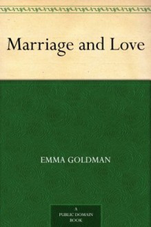 Marriage and Love - Emma Goldman