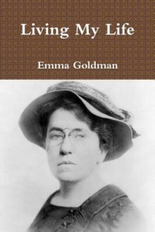 Living My Life - Emma Goldman