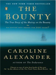 The Bounty: The True Story of the Mutiny on the Bounty - Caroline Alexander