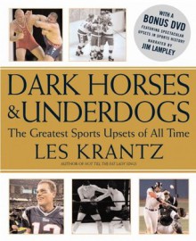 Dark Horses & Underdogs: The Greatest Sports Upsets of All Time - Les Krantz, Jim Lampley