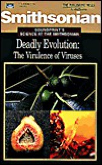 Deadly Evolution: The Virulence of Viruses (Best Practices for Therapy) - The Smithsonian Institution, Alan Herre