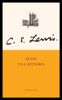 Ilon yllättämä : elämäni varhaiset vaiheet - C.S. Lewis