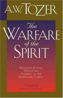 The Warfare of the Spirit: Religious Ritual Versus the Presence of the Indwelling Christ - Harry Verploegh