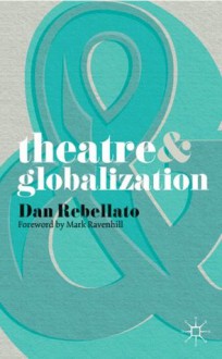 Theatre and Globalization - Professor Dan Rebellato, Mark Ravenhill