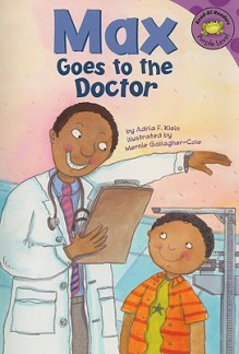 Max Goes to the Doctor - Adria F. Klein, Mernie Gallagher-Cole