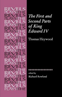 The First and Second Parts of King Edward the Fourth - Thomas Heywood