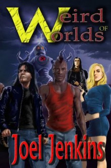 Weird Worlds of Joel Jenkins - Joel Jenkins