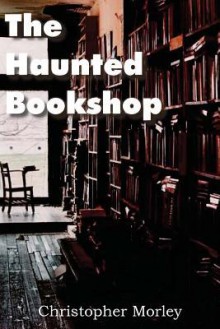 The Haunted Bookshop - Christopher Morley