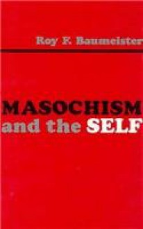 Masochism and the Self - Roy F. Baumeister