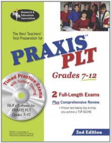 PRAXIS II PLT Grades 7-12 (REA) - The Best Test Prep for the PLT Exam: 2nd Edition (PRAXIS Teacher Certification Test Prep) - Editors of REA, Anita Price Davis Ed.D.