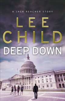 Deep Down (Jack Reacher, #16.5) - Lee Child