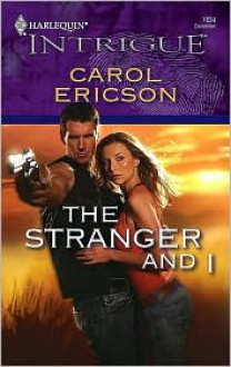 The Stranger and I (Harlequin Intrigue #1034) - Carol Ericson