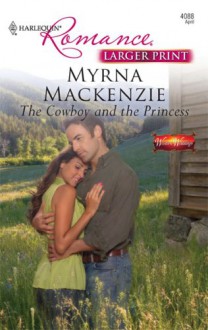 The Cowboy and the Princess (Western Weddings, #11) (Harlequin Romance, #4088) - Myrna Mackenzie