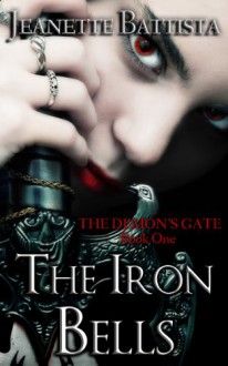 The Iron Bells (The Demon's Gate, #1) - Jeanette Battista