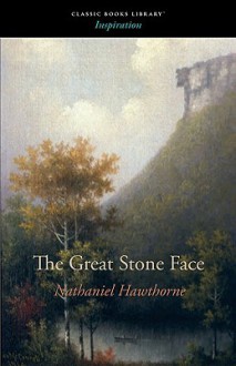 The Great Stone Face - Nathaniel Hawthorne